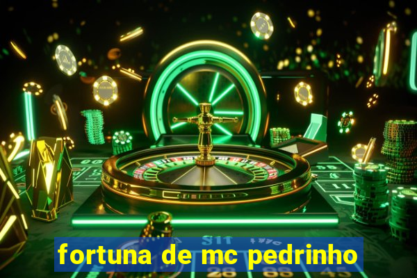 fortuna de mc pedrinho